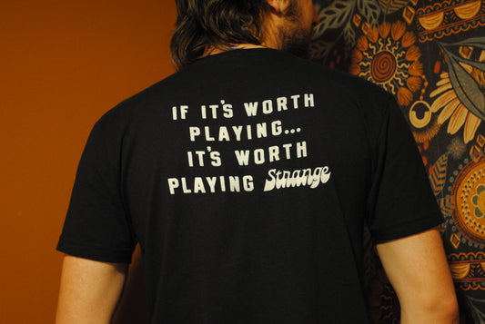 "If It's Worth Playing..." T-Shirt